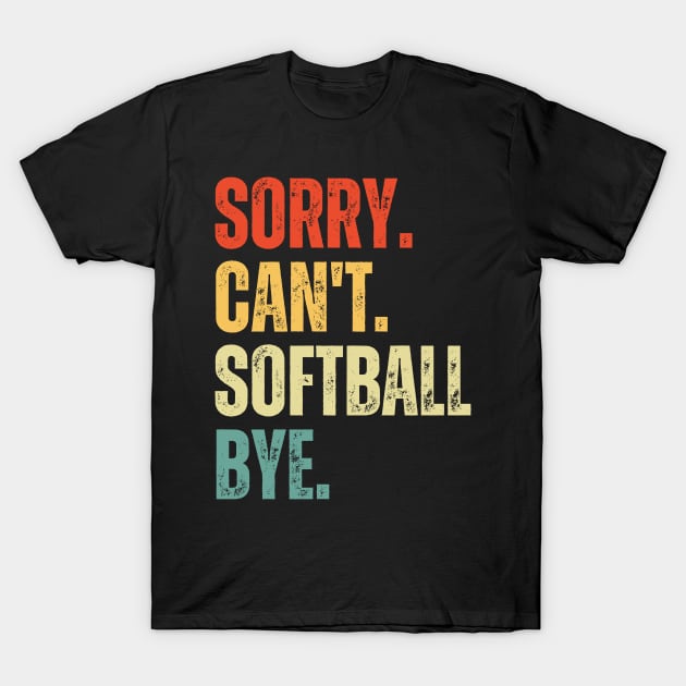 Softball Mom, Sorry Can't Softball Bye Softball Life Sweater Softball Gifts Busy Funny Softball Gift Softball T-Shirt by Emouran